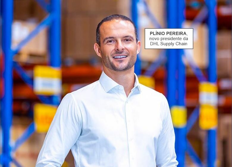  DHL Supply Chain anuncia novo presidente e investimento de R＄ 800 milhões no Brasil até 2025