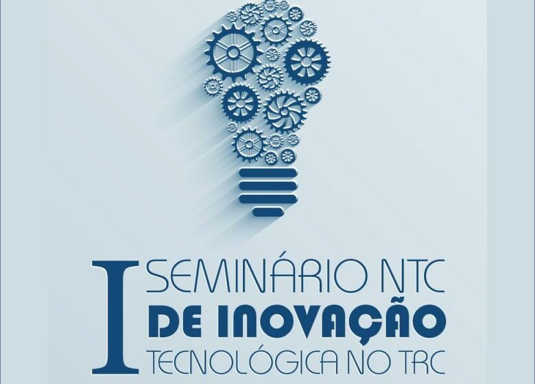  NTC realiza seminário de Inovação Tecnológica do TRC